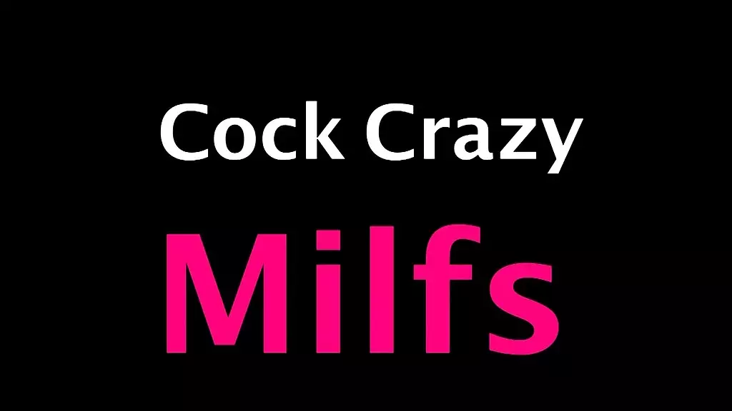 cock crazy milfs (4 сцены)