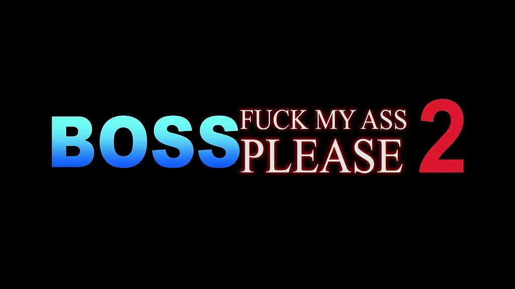 boss fuck my ass please_2 (4 scenes)