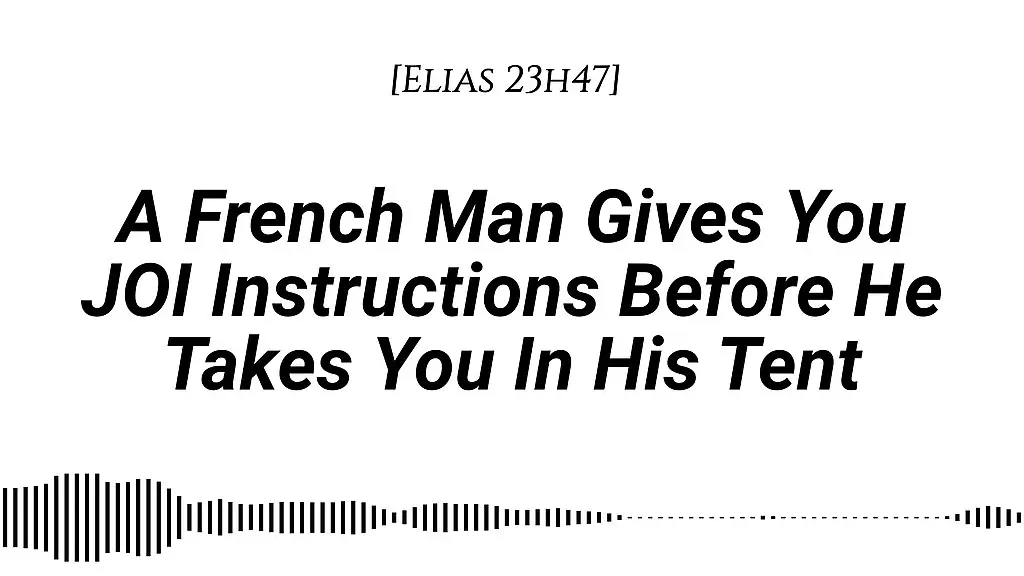 your french boyfriend whispers joi instructions in the tent... and ends up fucking you deep in the dark