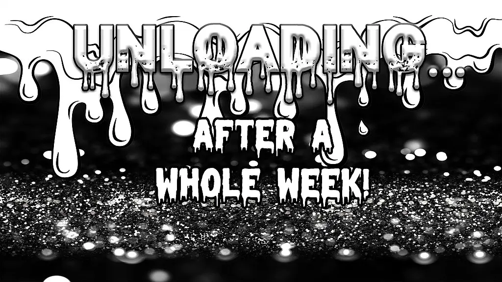 unloading...after a whole week!