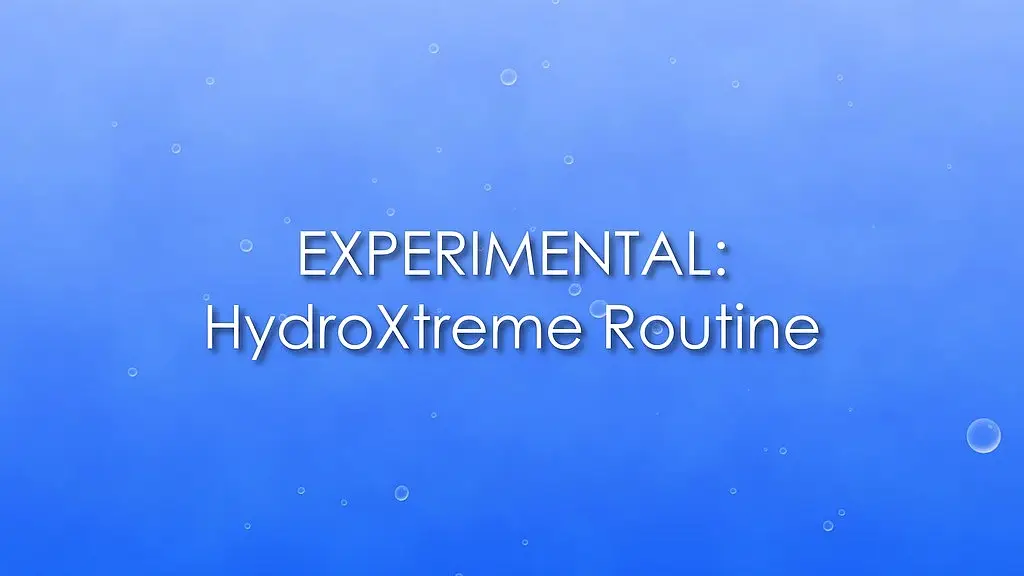 experimental - hydroxtreme routine (full cut with piss)