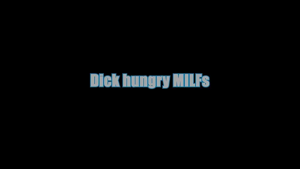 dick hungry milfs