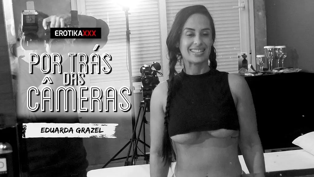 eduarda grazel - por tras das cameras - erotikaxxx - cena completa